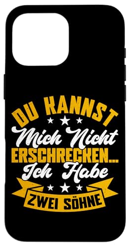 Du Kannst Mich Nicht Erschrecken Ich Habe Zwei Söhne Hülle für iPhone 16 Pro Max von Stolzer Liebevoller Papa Vater Daddy Von Söhnen