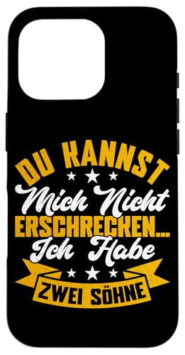 Du Kannst Mich Nicht Erschrecken Ich Habe Zwei Söhne Hülle für iPhone 16 Pro von Stolzer Liebevoller Papa Vater Daddy Von Söhnen