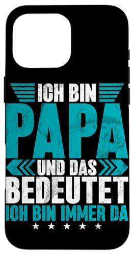Ich Bin Papa Und Das Bedeutet Ich Bin Immer Da Vatertag Hülle für iPhone 16 Pro Max Ich Bin Papa Und Das Bedeutet Ich Bin Immer Da Vatertag Hülle für iPhone 16 Pro Max von Stolzer Liebevoller Papa Vatertagsgeschenk Daddy