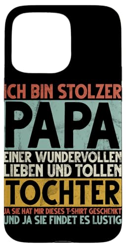 Ich Bin Stolzer Papa Einer Wundervollen Tochter Vatertag Hülle für iPhone 15 Pro Max Ich Bin Stolzer Papa Einer Wundervollen Tochter Vatertag Hülle für iPhone 15 Pro Max von Stolzer Liebevoller Papa Vatertagsgeschenk Daddy