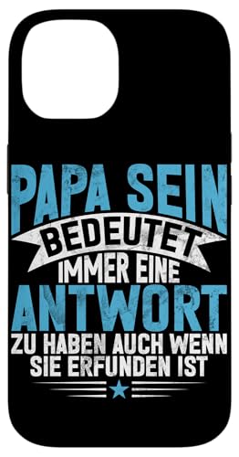 Papa Sein Bedeutet Immer Eine Antwort Sprüche Vatertag Hülle für iPhone 14 Papa Sein Bedeutet Immer Eine Antwort Sprüche Vatertag Hülle für iPhone 14 von Stolzer Liebevoller Papa Vatertagsgeschenk Daddy