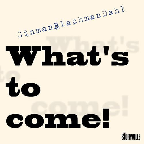 What's to Come! von Storyville Records