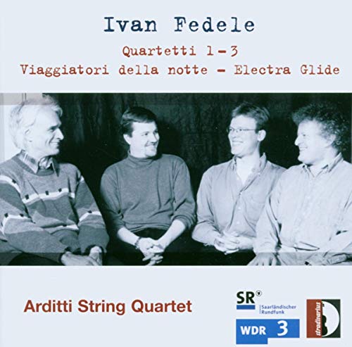 Ivan Fedele: Quartetti 1-3/ Viaggiatori Della Notte/ Electra Glid von Stradivarius