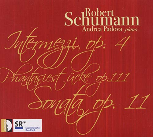 Robert Schumann: Klavierwerke - Intermezzi op. 4 / Drei Phantasiestücke op. 111 / Sonata Nr. 1 op. 11 Robert Schumann: Klavierwerke - Intermezzi op. 4 / Drei Phantasiestücke op. 111 / Sonata Nr. 1 op. 11 von Stradivarius