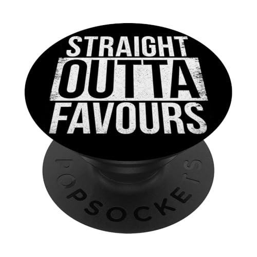Gerade Outta Favours PopSockets Klebender PopGrip Gerade Outta Favours PopSockets Klebender PopGrip von Straight Outta Words