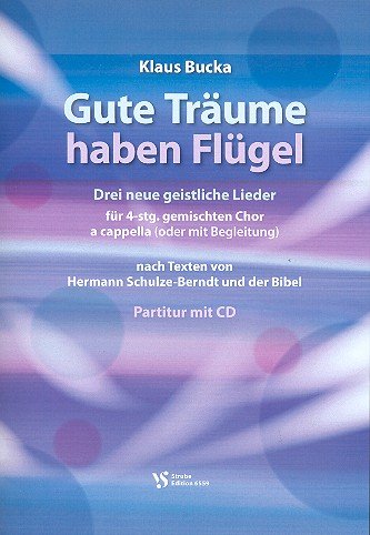 Gute Träume haben Flügel (+CD): für gem Chor a cappella (Begleitung ad lib) von Strube Verlag GmbH
