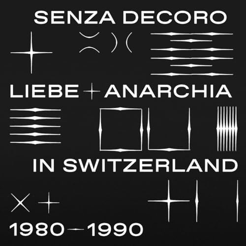 Senza Decoro: Liebe + Anarchia in Switzerland 1980 [Vinyl LP] von Strut / Indigo