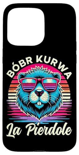 Bobr Kurwa Polnischer Biberliebhaber Biber Tierliebhaber Hülle für iPhone 15 Pro Max von Süßer Biber Polen Biberfan Biber Tierbesitzer