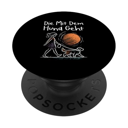 Die Mit Dem Hund Chillt Hundebesitzer Hundeliebhaber Lustige PopSockets Klebender PopGrip von Süßer Sarkasmus Welpenliebhaber Hundebesitzer
