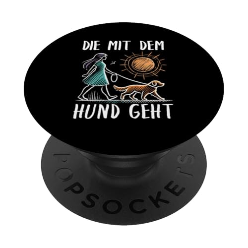 Die Mit Dem Hund Chillt Hundebesitzer Hundeliebhaber Lustige PopSockets Klebender PopGrip von Süßer Sarkasmus Welpenliebhaber Hundebesitzer