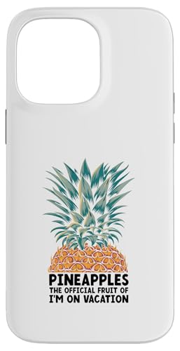 Ananas The Official Fruit Of I'm On Vacation Fruit Hülle für iPhone 14 Pro Max von Summer Tropical Fruit Lover Gifts and Sayings