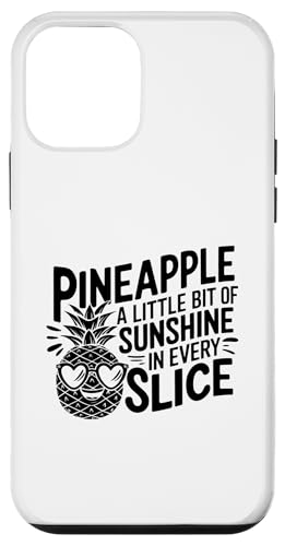 Ananas ein wenig Sonnenschein in jeder Scheibe Obst Hülle für iPhone 12 mini von Summer Tropical Fruit Lover Gifts and Sayings