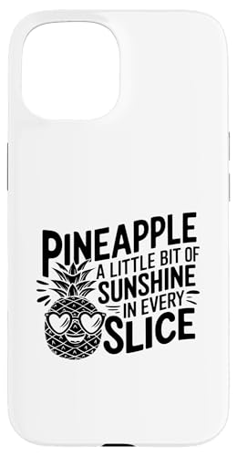 Ananas ein wenig Sonnenschein in jeder Scheibe Obst Hülle für iPhone 15 von Summer Tropical Fruit Lover Gifts and Sayings