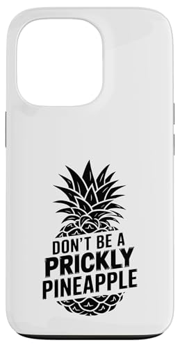 Don't Be A Prickly Pineapple Fruit Summer Tropical Ananas Hülle für iPhone 13 Pro von Summer Tropical Fruit Lover Gifts and Sayings