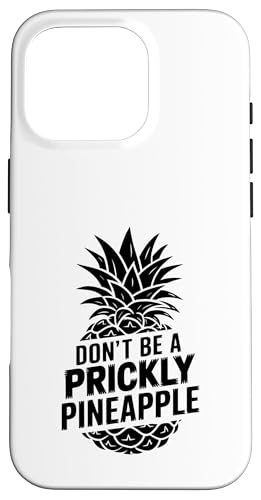 Don't Be A Prickly Pineapple Fruit Summer Tropical Ananas Hülle für iPhone 16 Pro von Summer Tropical Fruit Lover Gifts and Sayings