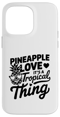 Pineapple Love It's A Tropical Thing Fruit Summer Tropical Hülle für iPhone 14 Pro Max von Summer Tropical Fruit Lover Gifts and Sayings