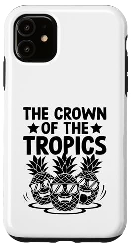 The Crown Of The Tropics Fruit Summer Tropical Ananas Hülle für iPhone 11 von Summer Tropical Fruit Lover Gifts and Sayings