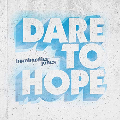 Bombardier Jones - Dare To Hope Bombardier Jones - Dare To Hope von Sun King