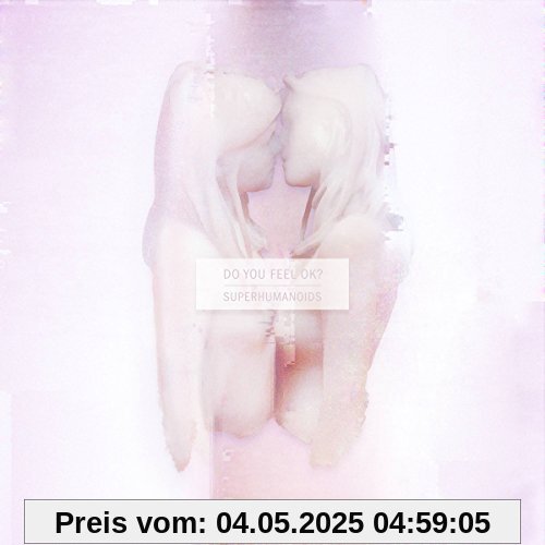 Do You Feel Ok? von Superhumanoids