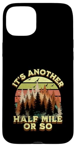 Es ist noch eine halbe Meile oder so Lustiges Wandern, Campen, Damen, Herren Hülle für iPhone 15 Plus Es ist noch eine halbe Meile oder so Lustiges Wandern, Campen, Damen, Herren Hülle für iPhone 15 Plus von Support USA National Parks Conservation Apparel