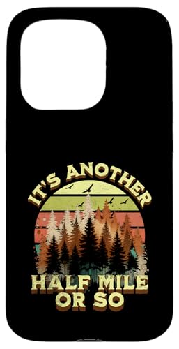 Es ist noch eine halbe Meile oder so Lustiges Wandern, Campen, Damen, Herren Hülle für iPhone 15 Pro Es ist noch eine halbe Meile oder so Lustiges Wandern, Campen, Damen, Herren Hülle für iPhone 15 Pro von Support USA National Parks Conservation Apparel