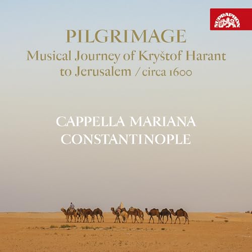 Pilgrimage - Musical Journey of Krystof Harant to Jerusalem ca. 1600 Pilgrimage - Musical Journey of Krystof Harant to Jerusalem ca. 1600 von Supraphon