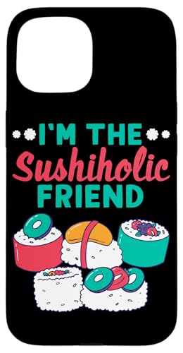 Sushi-Design für sushiholische Freunde Hülle für iPhone 15 Sushi-Design für sushiholische Freunde Hülle für iPhone 15 von Sushi Designs For Sushi Eater