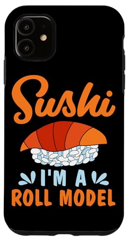 Sushi – Ich bin ein Rollmodell Sushi Design für Sashimi Eater Hülle für iPhone 11 von Sushi Designs For Sushi Eater