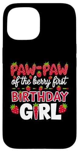 Paw Paw of the Berry Erster Geburtstag für Mädchen, Erdbeeropa Hülle für iPhone 15 von Sweet Berry Strawberry First Birthday Girl Apparel