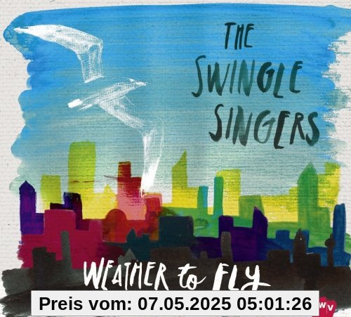 Weather to Fly Weather to Fly von Swingle Singers
