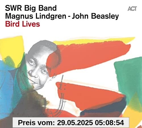 Bird Lives-the Charlie Parker Project Bird Lives-the Charlie Parker Project von SWR Big Band
