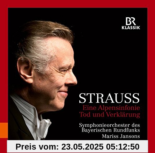 Eine Alpensinfonie / Tod und Verklärung Eine Alpensinfonie / Tod und Verklärung von Symphonieorchester des Bayerischen Rundfunks