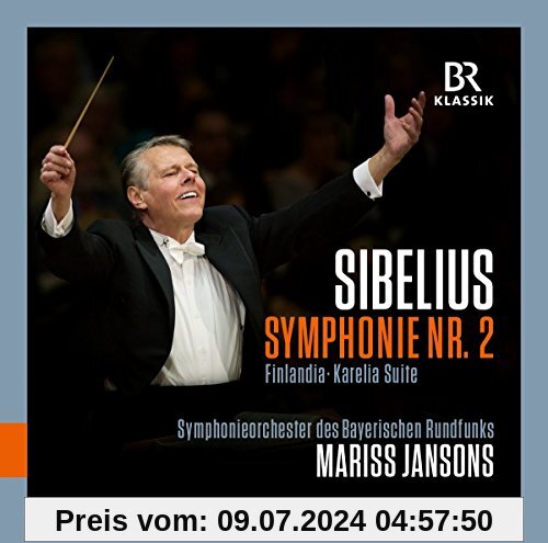 Sibelius: Symphonie Nr. 2, Finlandia, Karelia-Suite von Symphonieorchester des Bayerischen Rundfunks