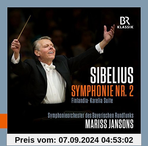 Sibelius: Symphonie Nr. 2, Finlandia, Karelia-Suite von Symphonieorchester des Bayerischen Rundfunks