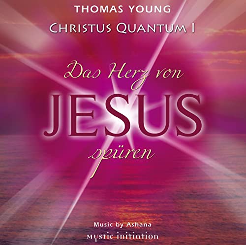 CHRISTUS QUANTUM I - Das Herz von Jesus spüren von Synergia; Globalheart Media House