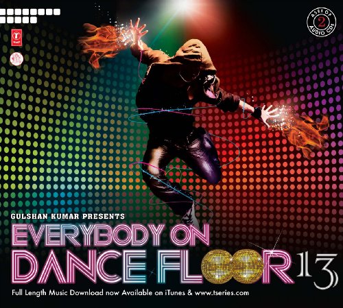Everybody on Dance Floor 13 (2 CD Set) Bollywood Songs von T-SERIES