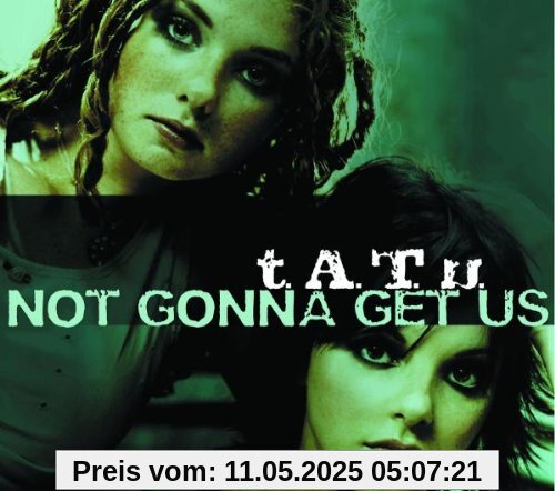 Not Gonna Get Us.Incl Esc-So Not Gonna Get Us.Incl Esc-So von T.a.T.U.