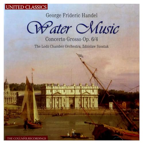 Händel: Water Music-Concerto Grosso Op.6/4 von United Classics