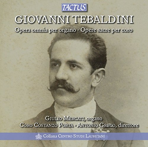 Tebaldini: Complete Organ Works & Sacred Choral von TACTUS