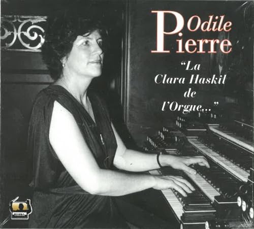 Odile Pierre,die Clara Haskil der Orgel von TAHRA