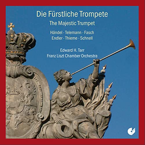Die fürstliche Trompete Die fürstliche Trompete von TARR/FRANZ LISZT CHAMBER ORCHESTRA