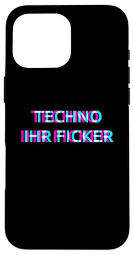 Hülle für iPhone 16 Pro Max Techno Ihr Ficker Rave Festival Party Raver Hülle für iPhone 16 Pro Max Techno Ihr Ficker Rave Festival Party Raver von TECHNO