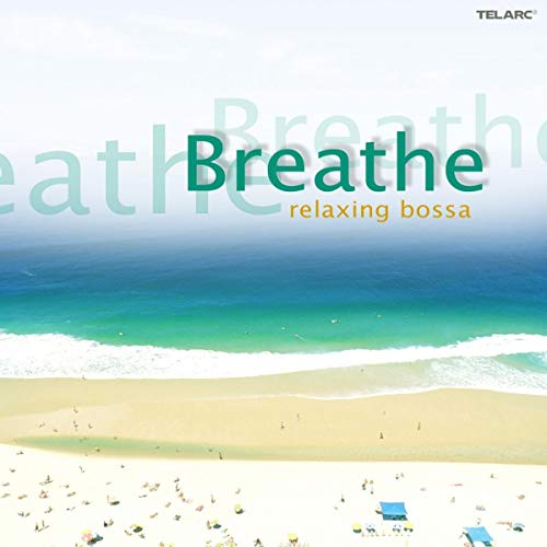 Breathe.. . the Relaxing Bossa von TELARC