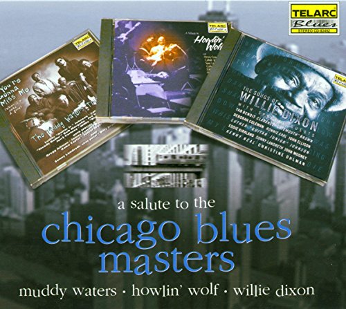 A Salute to the Chicago Blues Masters Muddy Waters, Howlin' Wolf & Willie Dixon von TELARC