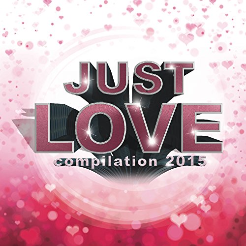 Just Love 2015 Just Love 2015 von THE SAIFAM GROUP