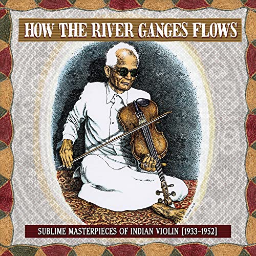 How the River Ganges Flows: Sublime Masterpieces of Indian Violin, 1933-1952 von THIRD MAN RECORDS