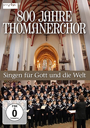 800 Jahre Thomanerchor-Singen für Gott & die Welt von THOMANERCHOR