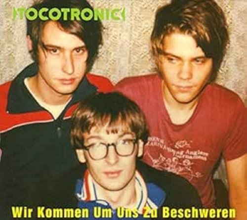 Wir Kommen Um Uns zu Beschweren (Deluxe Edition) von TOCOTRONIC