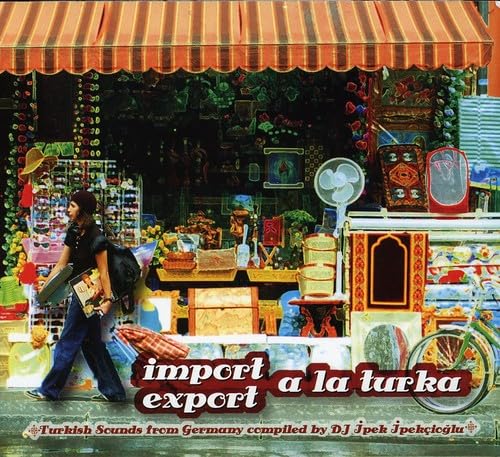 Import Export a la Turka - Turkish Sounds from Germany von TRIKONT