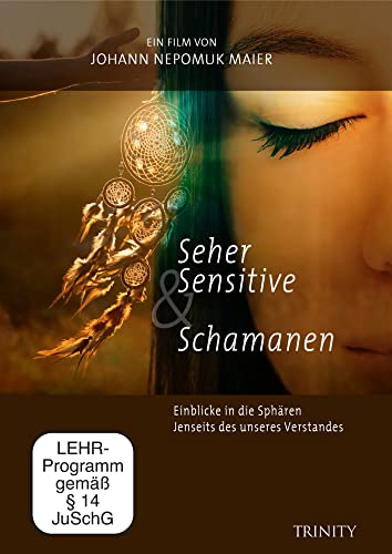 Seher, Sensitive & Schamanen: Einblicke in die Sphären jenseits unseres Verstandes von TRINITY